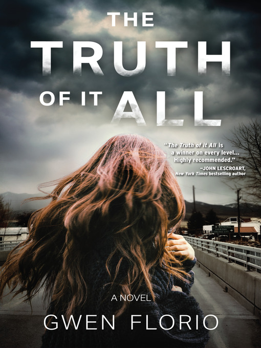 Title details for The Truth of it All by Gwen Florio - Available